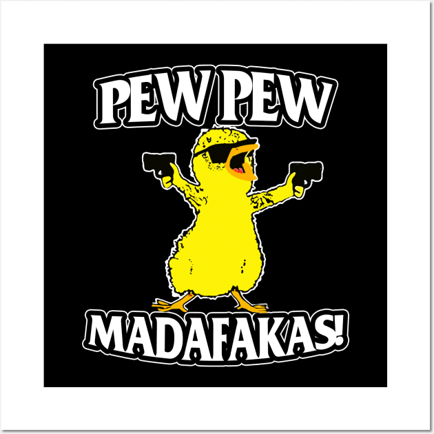 Duck Pew Pew Madafakas,Pew Pew Madafakas Clothing Wall Art by kimmygoderteart